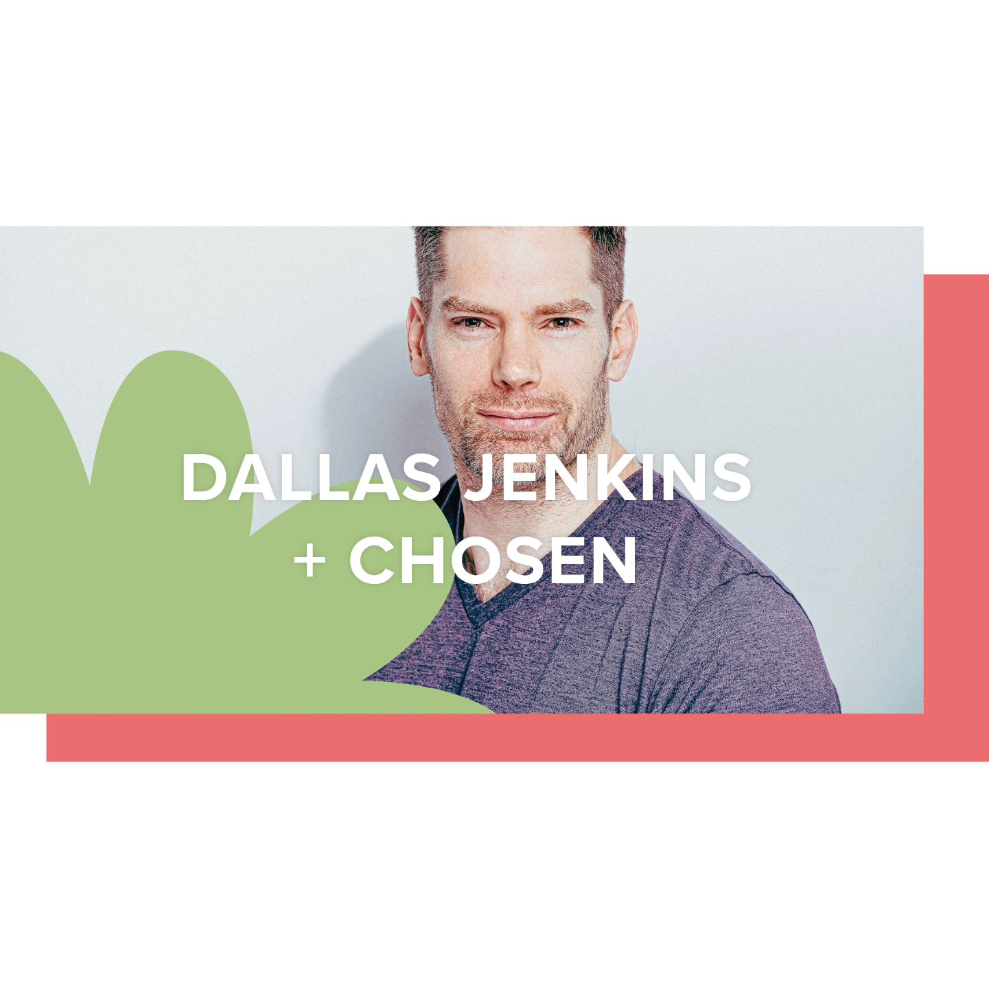Dallas Jenkins & Chosen