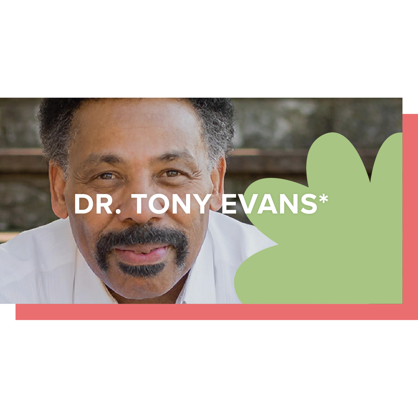 Dr Tony Evans*